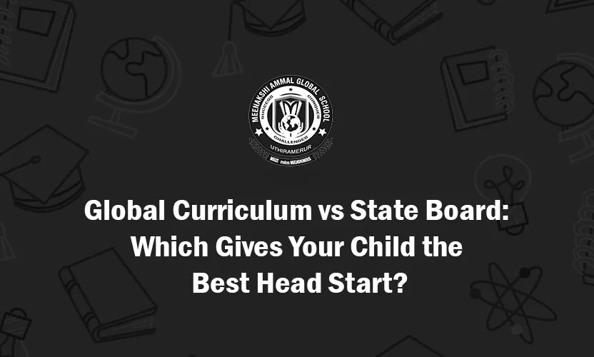 Global Curriculum vs State Board - Which Gives Your Child the Best Head Start?