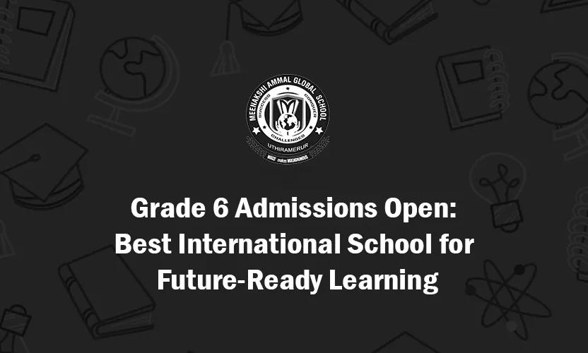 Grade 6 Admissions - Future Ready Learning at International School